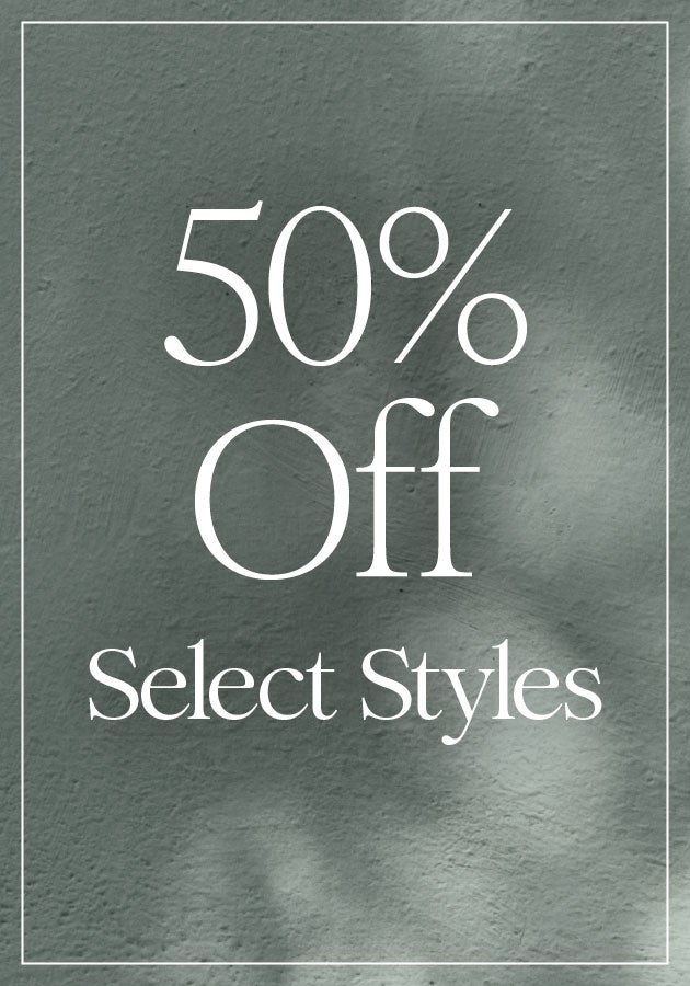 50% Off Select Styles